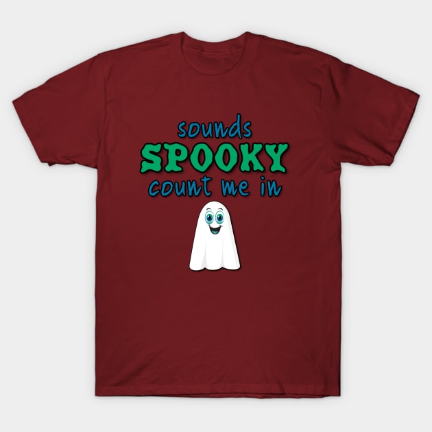 Sounds spooky. Count Me In! T-Shirt by Dead Is Not The End